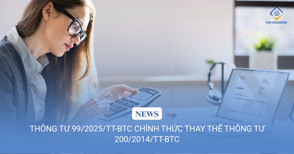 THÔNG TƯ 99/2025/TT-BTC CHÍNH THỨC THAY THẾ THÔNG TƯ 200/2014/TT-BTC